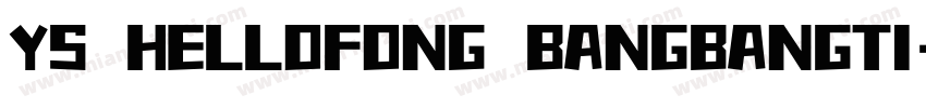 YS HELLOFONG BANGBANGTI字体转换